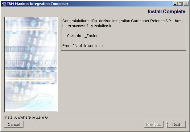 Installing IBM Maximo Integration Composer 6.2.1 10 When the installation is complete, the installer displays the Install Complete dialog box, as shown in the following figure.