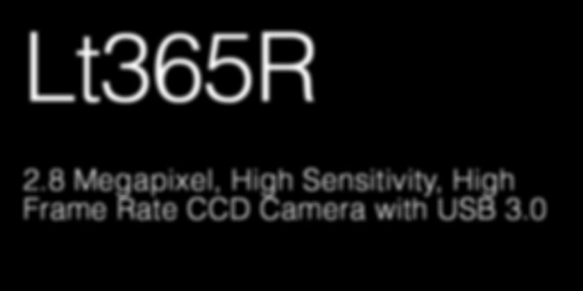 Lt365R 2.8 Megapixel, High Sensitivity, High Frame Rate CCD Camera with USB 3.0 High Resolution, Low Noise CCD Imaging The Lt365R is Lumenera s latest innovative, high performance USB 3.0 CCD camera.