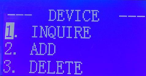 Device 2-3 Device Interface There are three options (INQUIRE/ADD/DELETE) in DEVICE interface: INQUIRE: Inquire the devices which have been added; ADD: Select [ADD] option,