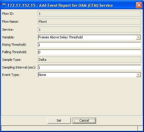 User s Manual Chapter 7 Fault Management Figure 7-10. Add Event Reports for OAM (CFM) Service Dialog Box 3. Fill in the fields, as described in Table 7-3.