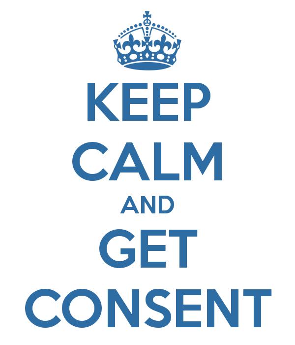 What Consent Means If it s NOT CLEAR, it s NOT CONSENT!