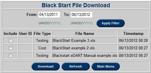BlackStart Download Users can download previously uploaded Blackstart files with the Blackstart Download function. Enter a data range for files and click the Include box for each desired file.