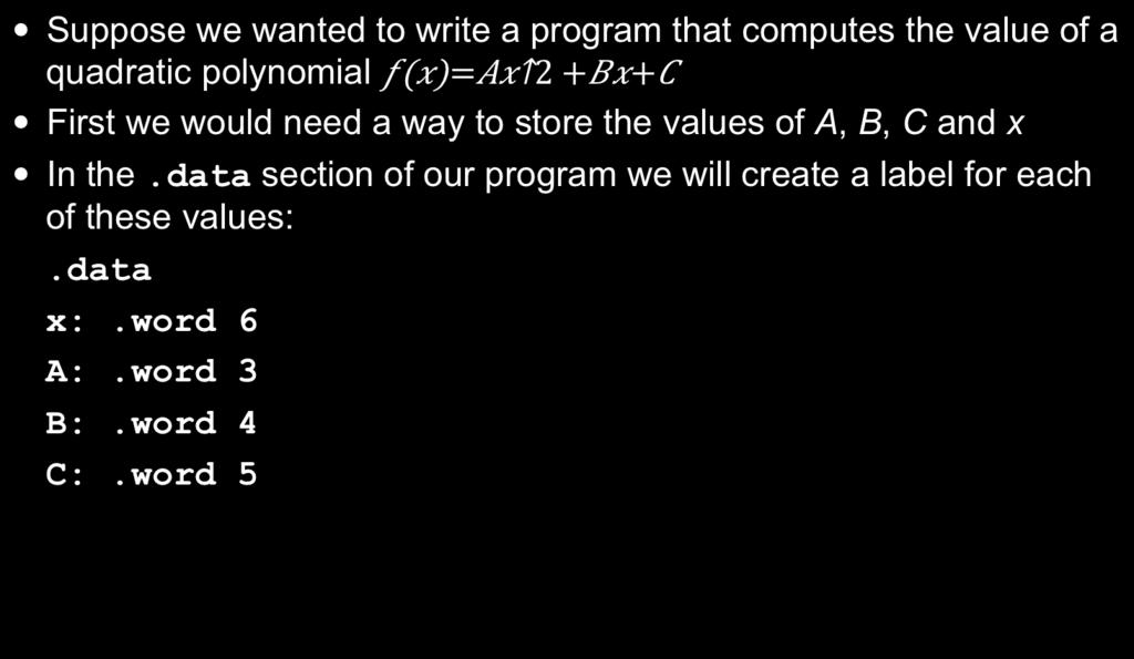MIPS: More Arithmetic Sometimes we need to perform arithmetic using only registers (no immediate values) Consider the Python statement salary += raise Perhaps raise is determined by some calculation,