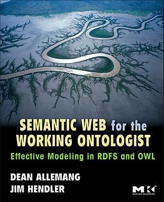 Literature Dean Allemang, James Hendler: Semantic Web for the Working Ontologist:
