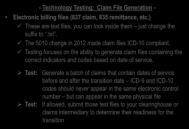 - Technology Testing: Claim File Generation - Electronic billing files (837 claim, 835 remittance, etc.) These are text files, you can look inside them just change the suffix to.txt.