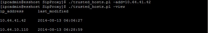 Administer Trusted Host From the Linux shell of the ESS server, navigate to the /usr/local/sipproxy/ directory, and issue the command./trusted_hosts.