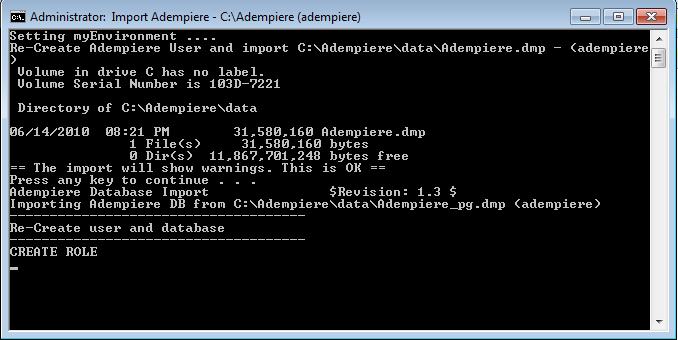 15 Create Database adempiere Navigate to C:\Adempiere\utils Run the script RUN_ImportAdempiere.bat You will see information about adempiere.
