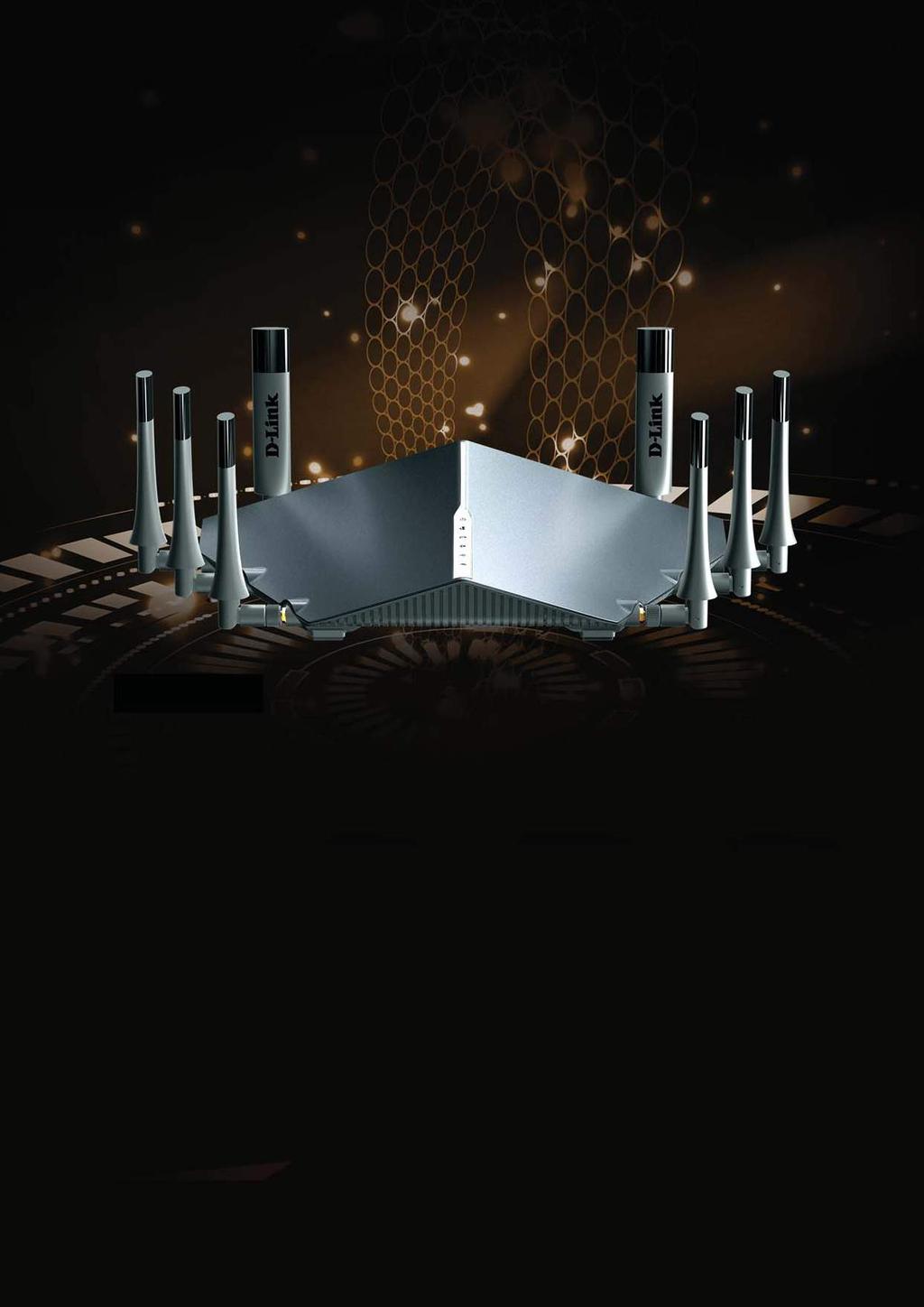 CONNECTIVITY DIR-895L AWARD WINNING AND POWERFUL The AC5300 Ultra Wi-Fi Router brings speeds up to 5.3Gbps, Smart Connect Technology, a 1.4GHz processor and 8 antennas for maximum coverage.