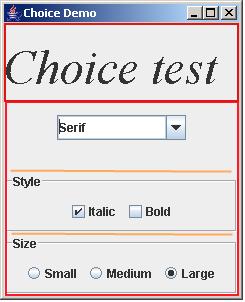 Radio Buttons, Check Boxes, and Combo Boxes They generate an ActionEvent whenever the user selects an item An example: ChoiceFrame All components notify the same listener object When user clicks on