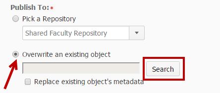 3. Select the Shared Faculty Repository from the dropdown menu, then click the button next to Overwrite and existing object