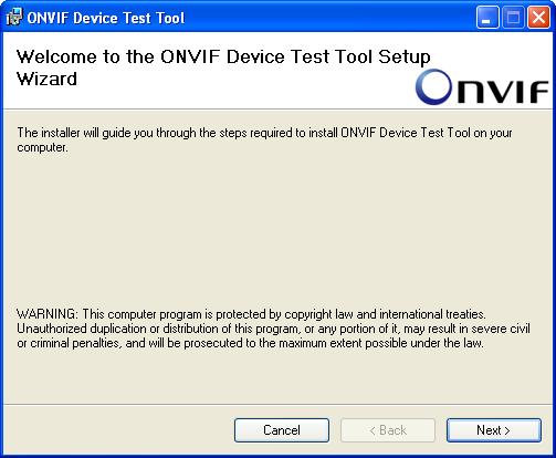 2. ONVIF Device Test Tool installation http://www.onvif.org/ 2.1. Start Installation To start the installation of the ONVIF Device Test Tool launch setup.msi or setup.exe.
