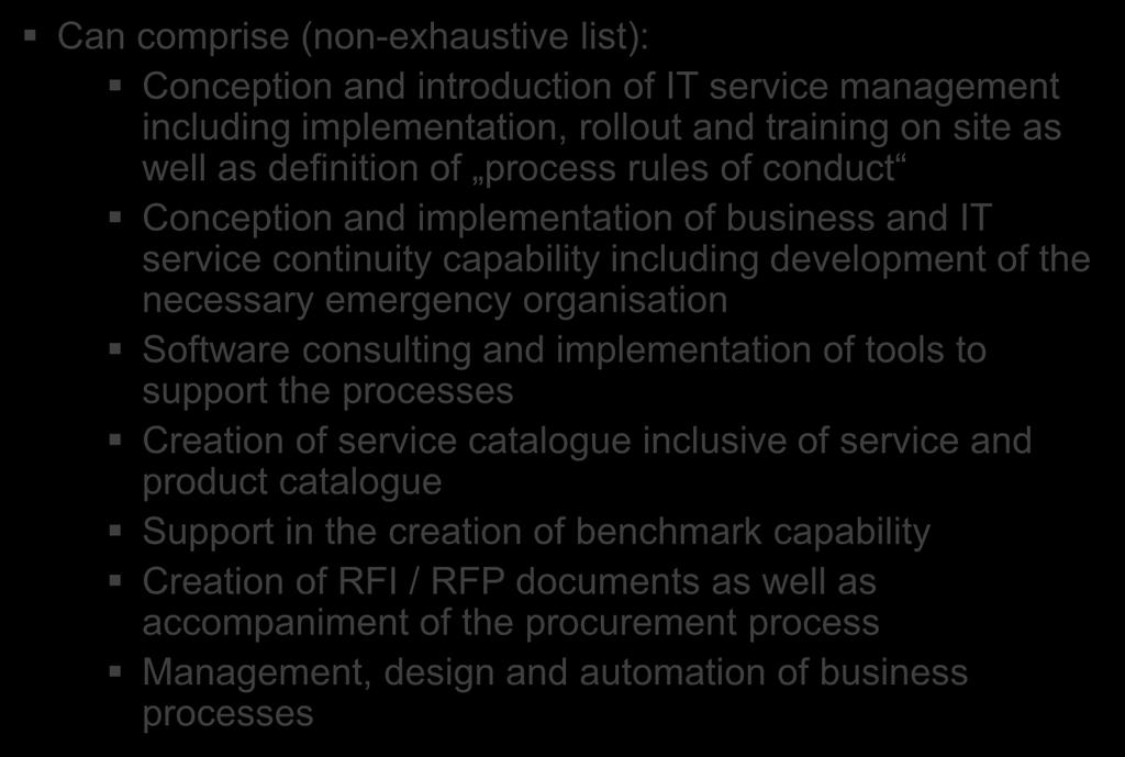 necessary emergency organisation Software consulting and implementation of tools to support the processes Creation of service catalogue inclusive of service and product catalogue