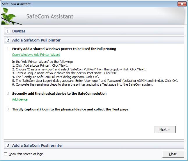 2. Add a SafeCom Pull Printer Add a SafeCom Pull printer Click Windows Add Printer Wizard to add a shared printer to be used for Pull printing. Follow the instructions in the device manual.
