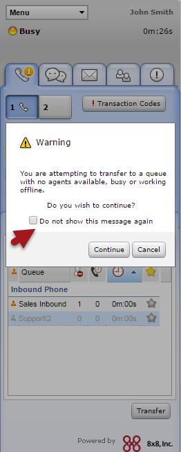 You can disable the warning message by selecting Do not show this message again only if your Virtual Contact Center administrator has given you the right permission.