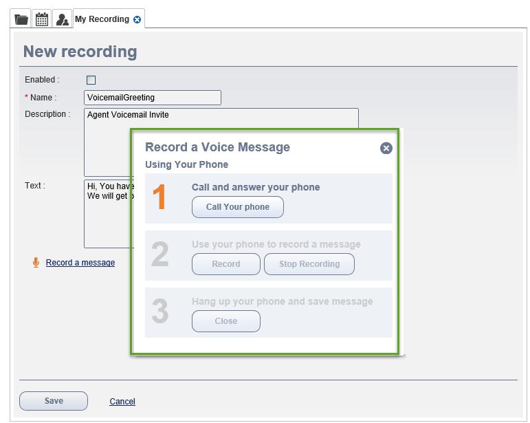 Record Your Messages a. Click Call Your Phone. Your phone rings. When you answer the call, you are prompted to record your message after the beep. b. Click Record and say your message. c. Click Stop Recording to end the recording.