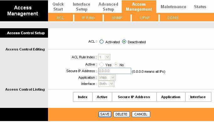 ACL Setting Go to Access Management -> ACL to enable remote management.