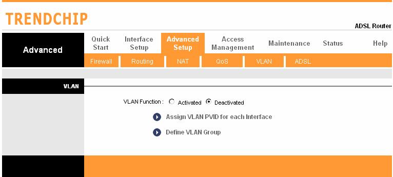 VLAN Go to Advanced Setup -> VLAN to enable VLAN features.