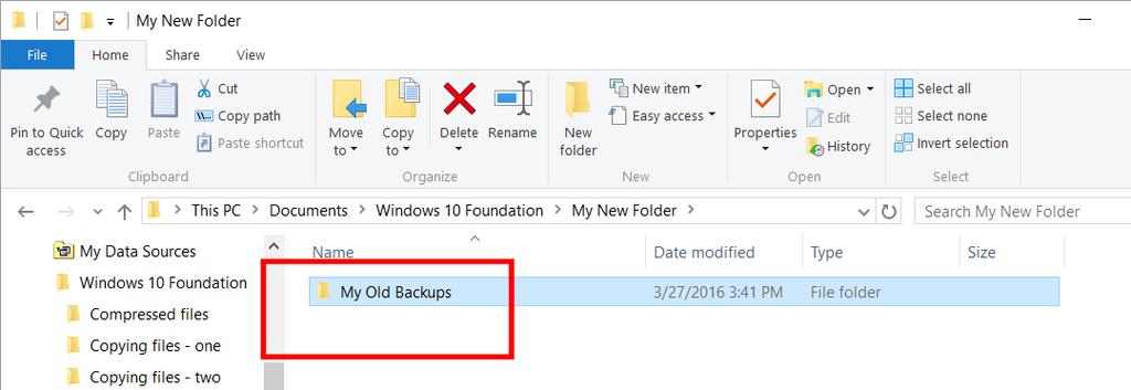 WINDOWS 10 FOUNDATION FOR BUSINESS USERS PAGE 83 name. Type in My Old Backups for the new folder name. When you press the Enter key you will see the following.