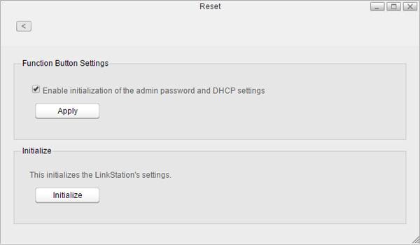 Initializing from Settings When initializing the LinkStation from Settings, all values will be erased and restored to