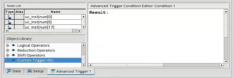 4 Custom Trigger HDL Object Signal Tap Logic Analyzer allows you to use your own HDL module to create a custom trigger condition.