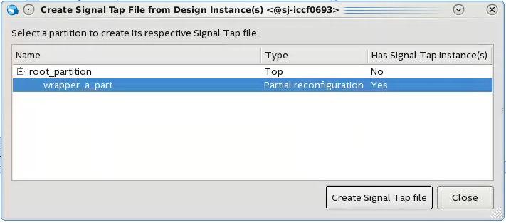 8 Design Debugging with the Signal Tap Logic Analyzer Note: If your project contains partial reconfiguration partitions, the Create Signal Tap File from Design Instance(s) dialog box