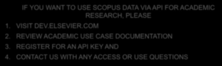 24 Scopus API for Academic Research Full details: dev.elsevier.com/academic_research_scopus.