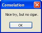 Using a Message Dialog Box for Output MsgBox(prompt, 0, title) MsgBox("Nice try, but no cigar.