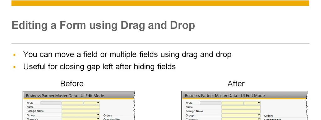 You can move a field or multiple fields around the form using drag and drop.