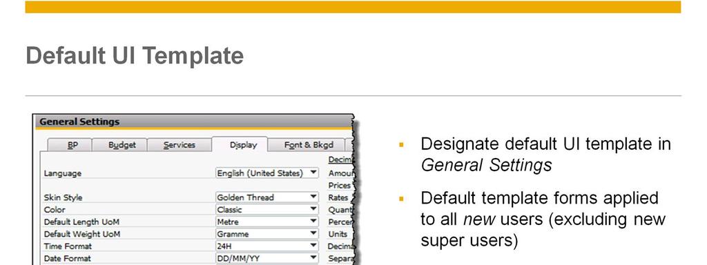 Instead of assigning a UI template to a user, you can designate a default UI template on the Display tab of the General