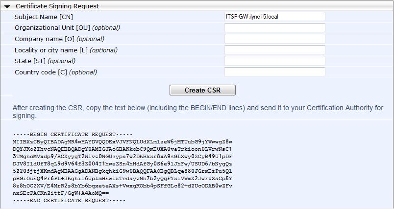 Mediant 800B SBA Figure 11-11: Certificate Signing Request Creating CSR Note: The value entered in this field must be identical to the gateway name configured in the Topology Builder for Lync Server