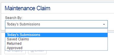 Button Information Action Button Definition Search Manitenance claim by Todau s Submissions, Saved Claims, Returned, and Approved. Once you click Search By, you will see the below options.