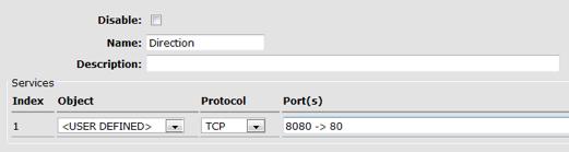 Service Objects Direction If used in a Tunnel 8080 -> 80 means redirect from port 8080