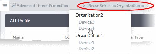 Select an organization to manage the ATP profile for the group of devices belonging to the organization Select an individual device under an organization to manage the ATP profile for that single