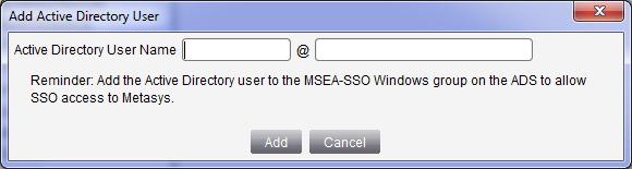 Figure 36: Add Active Directory User Dialog Box 4. Specify the Active Directory User Name using the fully qualified username format (myuser@my.corp.com).