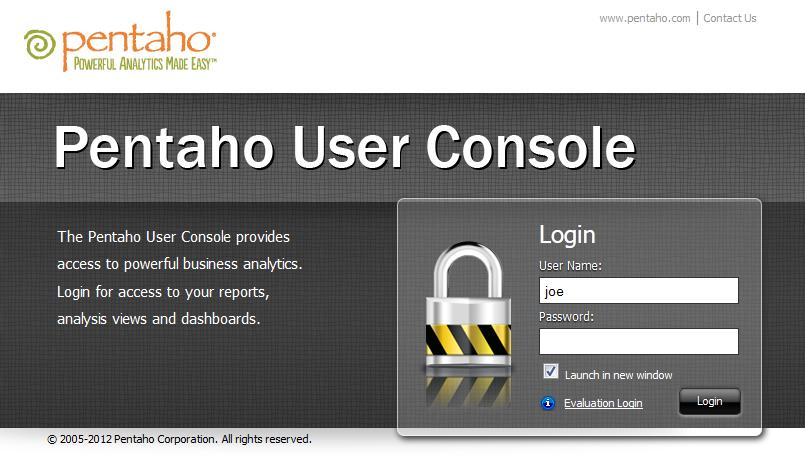 Pentaho User Console Basics Ensure that you have the Web address and login credentials for the Pentaho User Console.