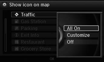 Map Showing Icons on Map Showing Icons on Map System Setup H SETTINGS button Navi Settings Map Show Icon on Map Select the icons that are displayed on the map. 1. Rotate i to select an item. Press u.