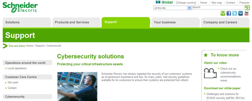 Schneider Electric s Security Solution Information for Customers Web portal for guidance, vulnerabilities and information Secure products New products developed to Industrial security standards.