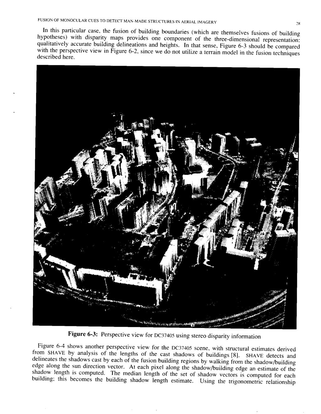 FUSION OF MONOCULAR CUES TO DETECT MAN-MADE STRUCTURES IN AERIAL IMAGERY 28 In this particular case, the fusion of building boundaries (which are themselves fusions of building hypotheses) with