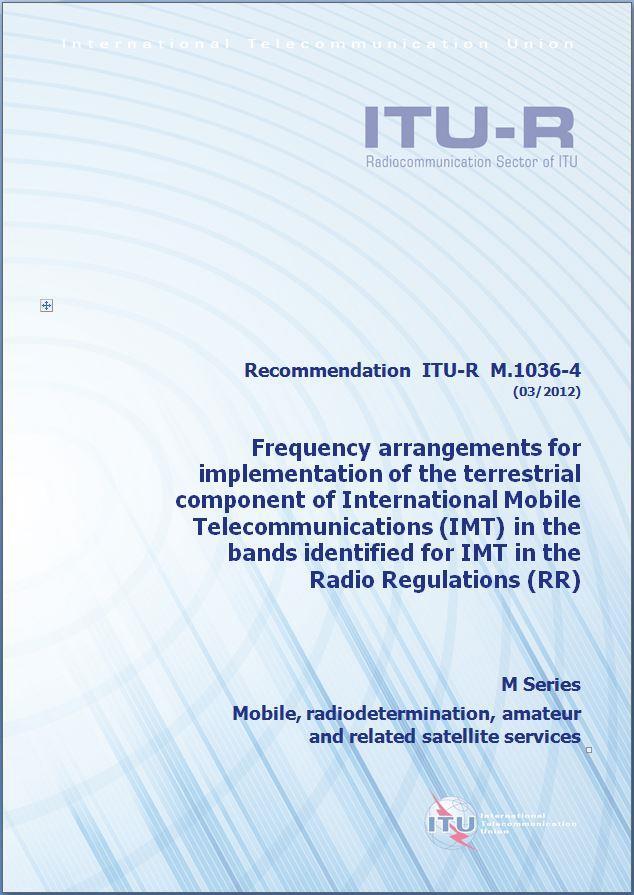600 MHz: ITU-R progress Recommendation ITU-R M.1036 on Frequency Arrangements for IMT: a new frequency arrangement for IMT in 600 MHz (Doc.