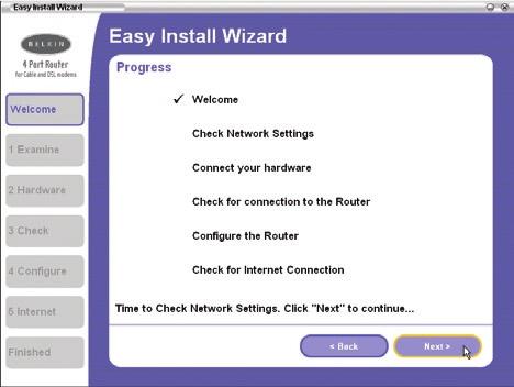 Click Next when you are ready to move on. Progress Screen Easy Install will show you a progress screen each time a step in the setup has been completed.