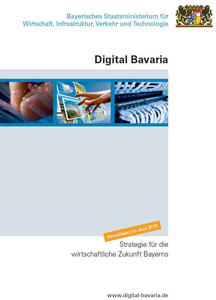 Bavaria: Innovation and Quality Digital Bavaria Digitalization of the economy as one of the major drivers for innovation in the 21st century Digital Bavaria as a new strategy of the State Government