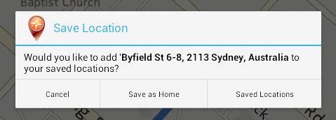 LOCATION you input, as either a HOME address or to add it to your SAVED LOCATIONS list.