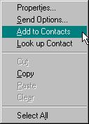 Creating a Contact from an E-Mail you Receive 1. Open the e-mail message that contains the name you want to add to your contact list. 2.