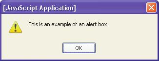 Example: Alert Popup <body> <script type="text/javascript"> alert( This is an example of an alert box