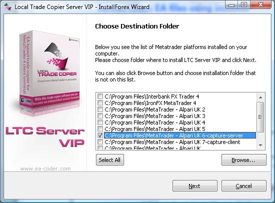 Step Three: You can choose as many destination folders as you like. Setup wizard will install software into all selected folders. If your MT4 is not on the list, please use BROWSE button to add it.