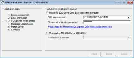 You will get the choice of using an existing SQL 2005 Server on the network or setting up a SQL Server Express Edition (a lightweight, yet powerful, version of a full SQL server) on the computer