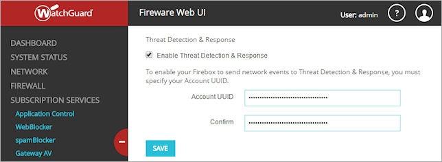 Quick Start Set Up Threat Detection and Response To add the Account UUID to the Firebox: 1.
