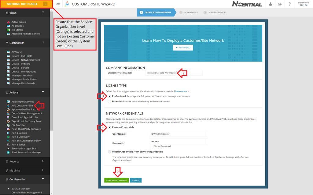 Step 1 Create the Customer in N-central Create a Customer in N-central. If you have no customers added in, the landing page is the same as navigating to: 1.