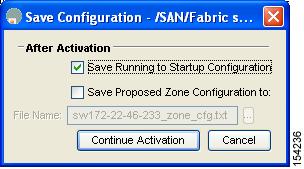 Zone Sets Chapter 30 Figure 30-18 Save Configuration Dialog Box Step 6 Step 7 Check the Save Running to Startup Configuration check box to save all changes to the startup