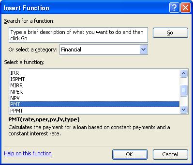 From the Select a function: field, select the appropriate function. For the Payment function, select Financial, then select PMT. You can also type search text and click Go to locate a function.